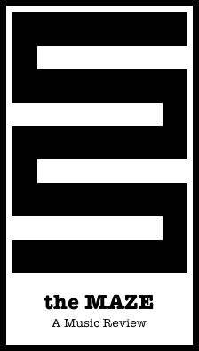 the MAZE – A Music Review